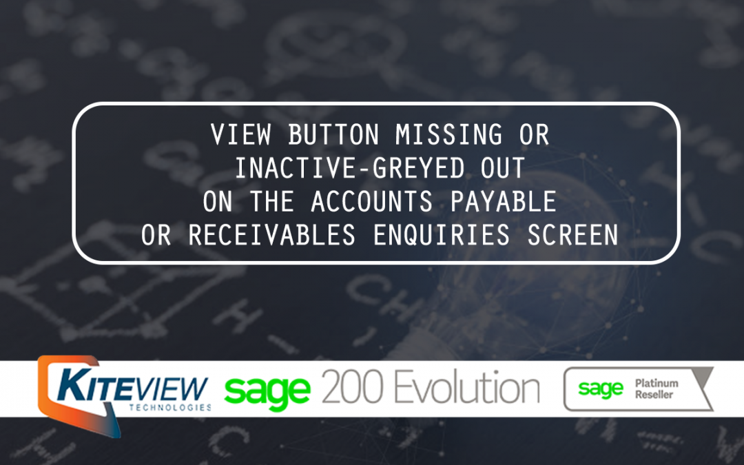 View Button Missing Or Inactive-Greyed Out On The Accounts Payable Or Receivables Enquiries Screen