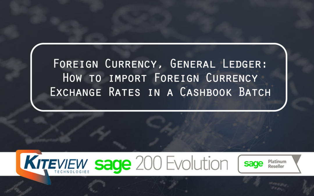 Foreign Currency, General Ledger How to import Foreign Currency Exchange Rates in a Cashbook Batch